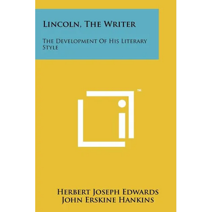 Lincoln, The Writer: The Development Of His Literary Style - Paperback