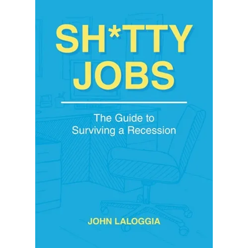 Sh*tty Jobs: The Guide to Surviving a Recession - Paperback