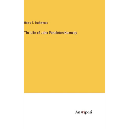 The Life of John Pendleton Kennedy - Hardcover