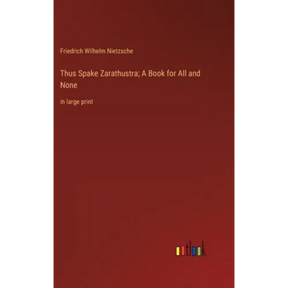 Thus Spake Zarathustra; A Book for All and None: in large print - Hardcover