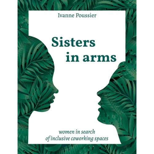 Sisters in Arms: Women in search of inclusive coworking spaces - Paperback