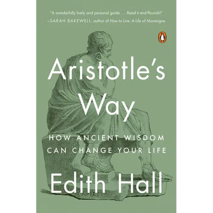 Aristotle's Way: How Ancient Wisdom Can Change Your Life - Paperback