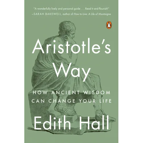 Aristotle's Way: How Ancient Wisdom Can Change Your Life - Paperback