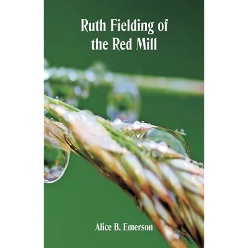 Ruth Fielding of the Red Mill - Paperback