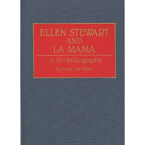 Ellen Stewart and La Mama: A Bio-Bibliography - Hardcover