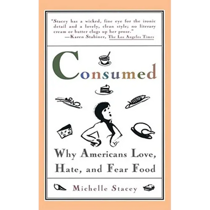 Consumed: Why Americans Hate, Love, and Fear Food - Paperback