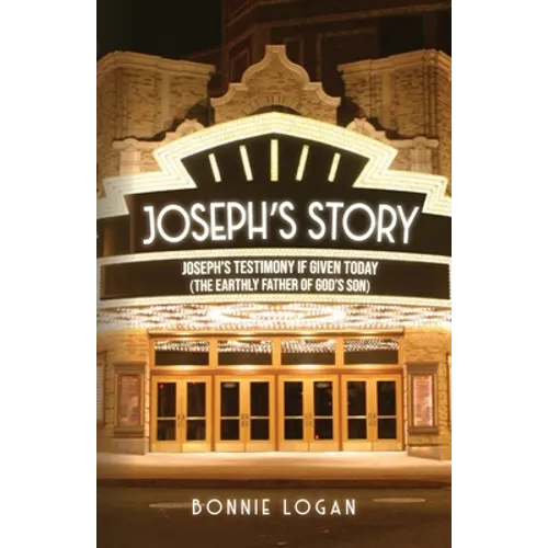 Joseph's Story: Joseph's Testimony if Given Today (The Earthly Father of God's Son) - Paperback