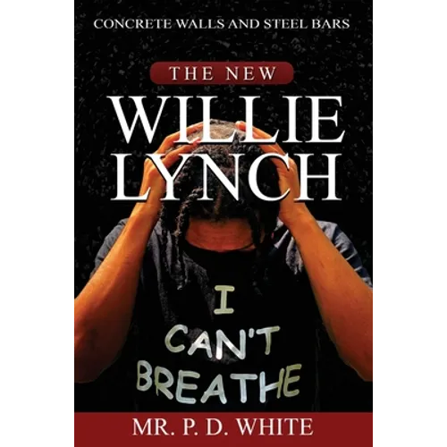 Concrete Walls And Steel Bars The New Willie Lynch - Paperback