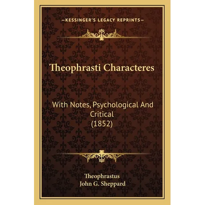 Theophrasti Characteres: With Notes, Psychological And Critical (1852) - Paperback