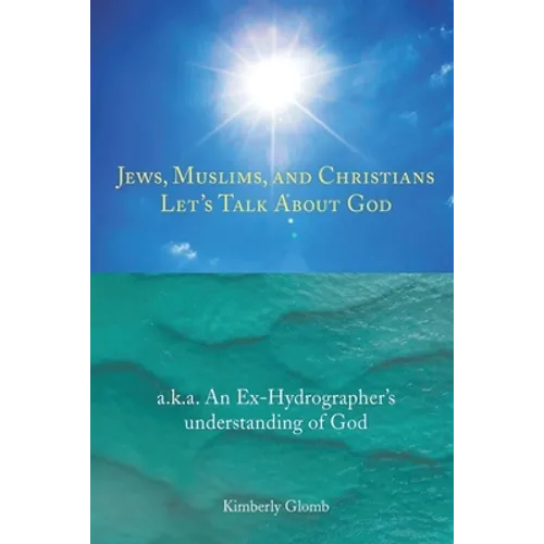 Jews, Muslims, and Christians Let's Talk About God - Paperback