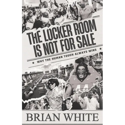 The Locker Room is Not for Sale: Why the Human Touch Always Wins - Paperback