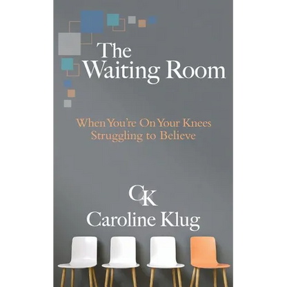 The Waiting Room: When You're on Your Knees Struggling to Believe - Paperback