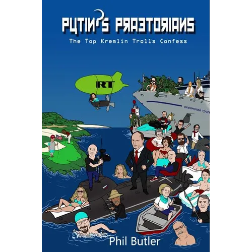Putin's Praetorians: The Top Kremlin Trolls Confess - Paperback