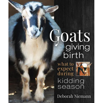 Goats Giving Birth: What to Expect During Kidding Season - Paperback