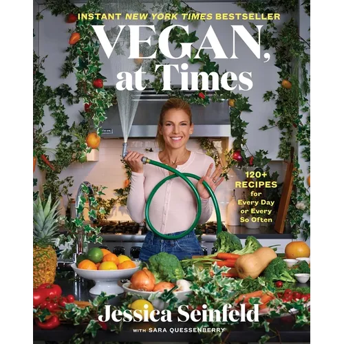 Vegan, at Times: 120+ Recipes for Every Day or Every So Often - Hardcover