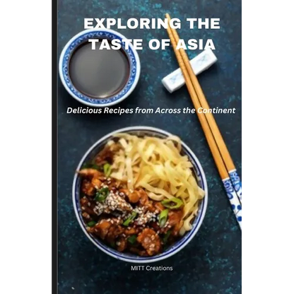Exploring the Taste of Asia: Delicious Recipes from Across the Continent - Cook Book 5.5*8.5 - Paperback