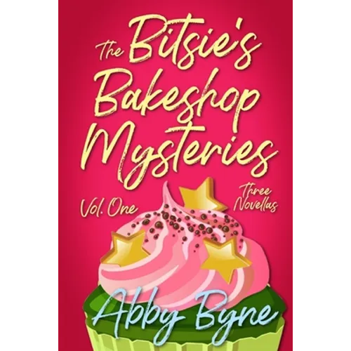 The Bitsie's Bakeshop Mysteries: Volume One: Three Cozy Culinary Mystery Novellas - Paperback