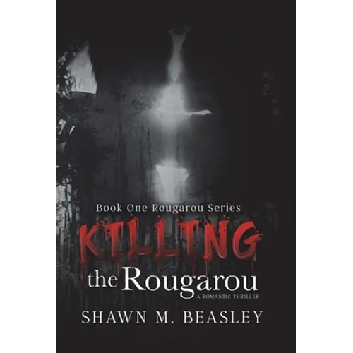 Killing the Rougarou - Hardcover