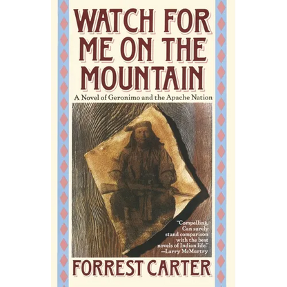 Watch for Me on the Mountain: A Novel of Geronimo and the Apache Nation - Paperback