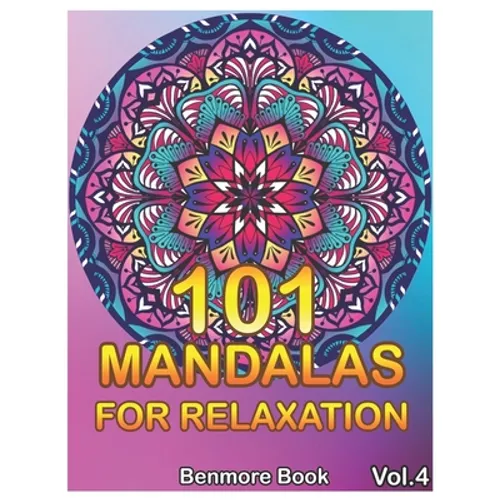 101 Mandalas For Relaxation: Big Mandala Coloring Book for Adults 101 Images Stress Management Coloring Book For Relaxation, Meditation, Happiness - Paperback