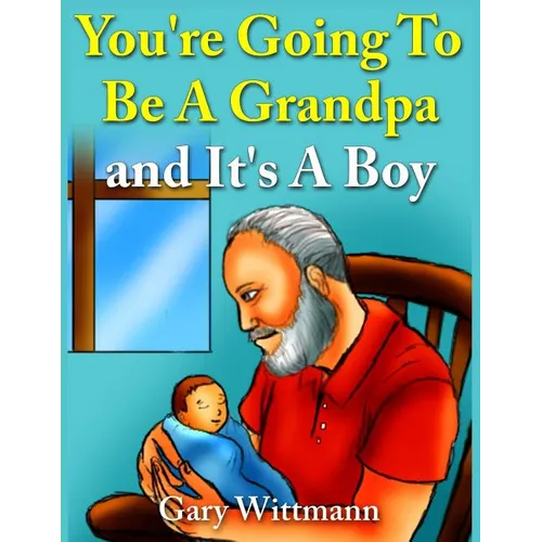 You're Going To Be A Grandpa and It's A Boy - Paperback