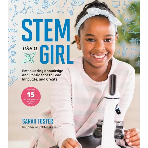 Stem Like a Girl: Empowering Knowledge and Confidence to Lead, Innovate, and Create - Paperback