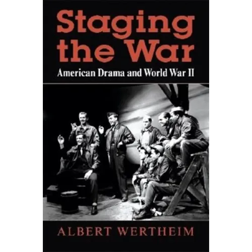 Staging the War: American Drama and World War II - Hardcover