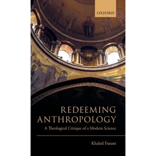 Redeeming Anthropology: A Theological Critique of a Modern Science - Hardcover