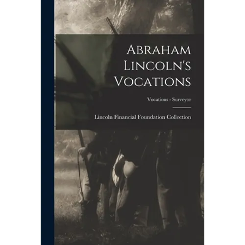 Abraham Lincoln's Vocations; Vocations - Surveyor - Paperback