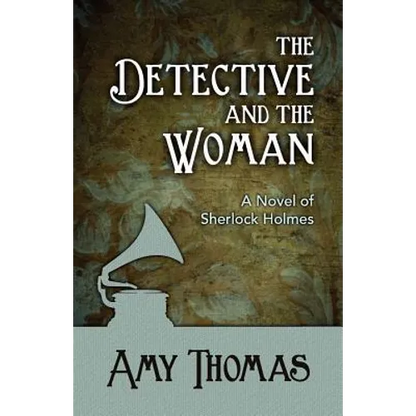The Detective and the Woman: A Novel of Sherlock Holmes - Paperback