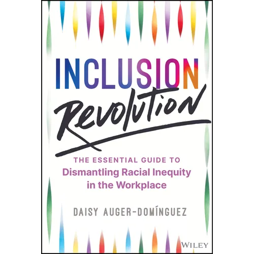 Inclusion Revolution: The Essential Guide to Dismantling Racial Inequity in the Workplace - Hardcover