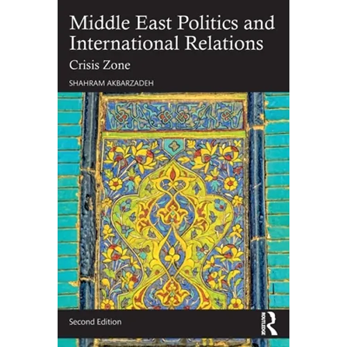 Middle East Politics and International Relations: Crisis Zone - Paperback