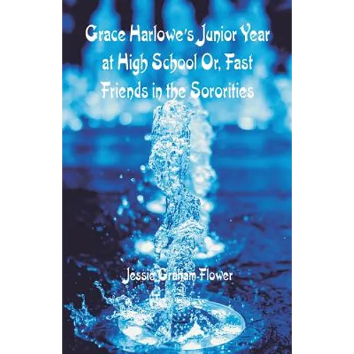 Grace Harlowe's Junior Year at High School: Fast Friends in the Sororities - Paperback