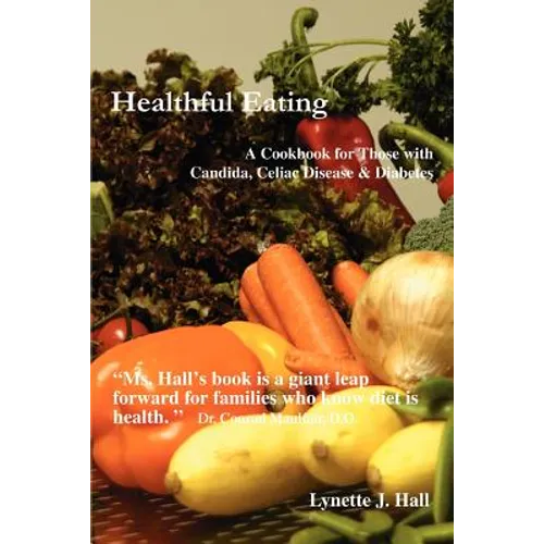 Healthful Eating: A Cookbook for Those with Candida, Celiac Disease & Diabetes - Paperback