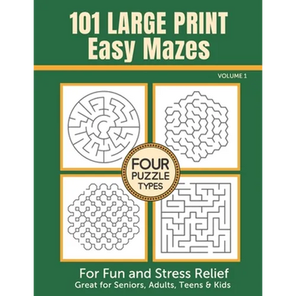 101 Large Print Easy Mazes for Fun and Stress Relief - Volume 1: Great for Seniors, Adults, Teens & Kids - Paperback