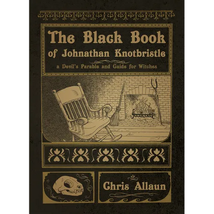 The Black Book of Johnathan Knotbristle: A Devil's Parable & Guide for Witches - Paperback