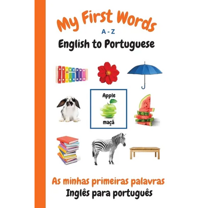 My First Words A - Z English to Portuguese: Bilingual Learning Made Fun and Easy with Words and Pictures - Paperback