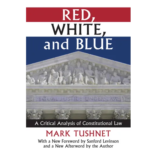 Red, White, and Blue: A Critical Analysis of Constitutional Law - Paperback