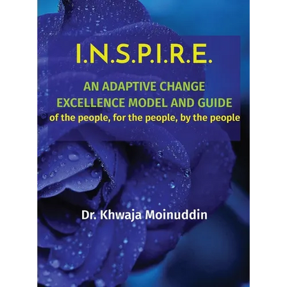 I.N.S.P.I.R.E.: AN ADAPTIVE CHANGE EXCELLENCE MODEL AND GUIDE of the people, for the people, by the people - Hardcover