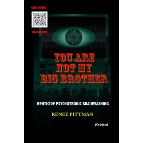 You Are Not My Big Brother: Menticide Psychotronic Brainwashing - Paperback
