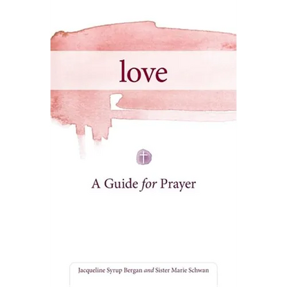 Love: A Guide for Prayer - Paperback