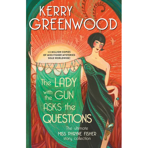 The Lady with the Gun Asks the Questions: The Ultimate Miss Phryne Fisher Story Collection - Paperback