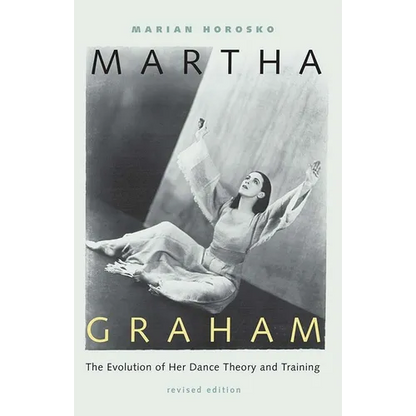 Martha Graham: The Evolution of Her Dance Theory and Training - Paperback