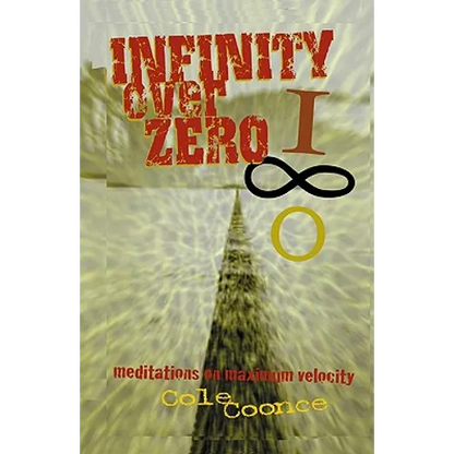 Infinity Over Zero: Meditations on Maximum Velocity - Paperback