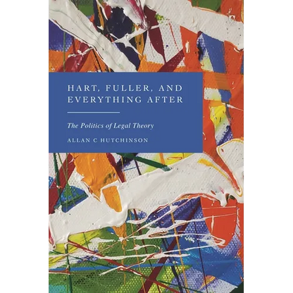 Hart, Fuller, and Everything After: The Politics of Legal Theory - Paperback