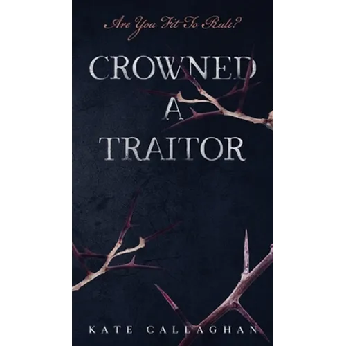 Crowned A Traitor - Hardcover