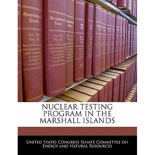 Nuclear Testing Program in the Marshall Islands - Paperback