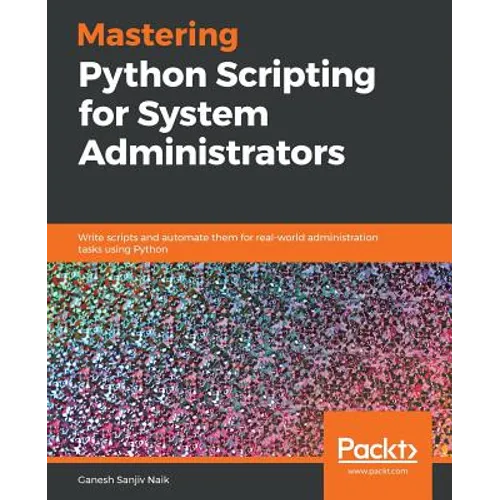 Mastering Python Scripting for System Administrators - Paperback