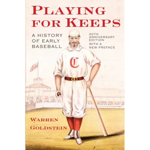 Playing for Keeps: A History of Early Baseball - Paperback