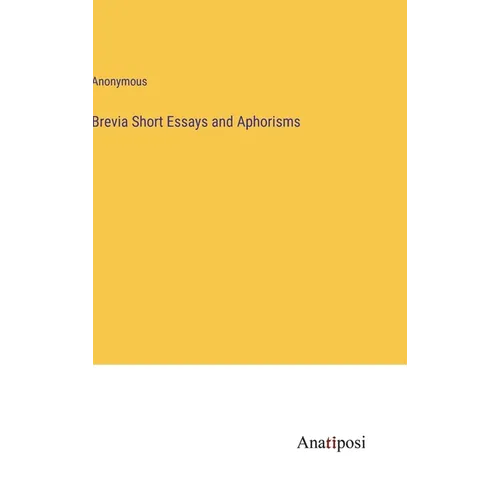 Brevia Short Essays and Aphorisms - Hardcover